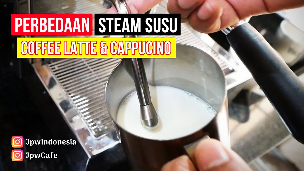 PERBEDAAN STEAM SUSU COFFEE LATTE DAN CAPPUCINO