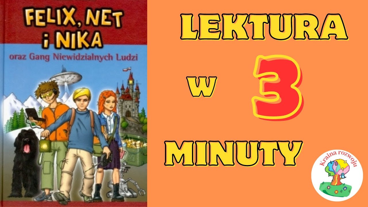 Streszczenie lektury Felix, Net i Nika oraz Gang Niewidzialnych Ludzi  w 3 Minuty