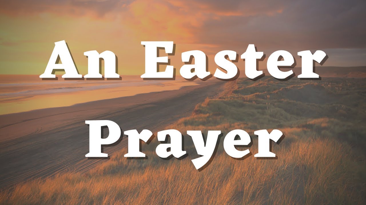 An Easter Sunday Prayer - Happy Easter 2026 - Daily Prayers #430
