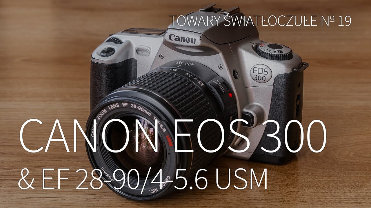 Canon EOS 300 & EF 28-90 1:4-5.6 USM [TOWARY ŚWIATŁOCZUŁE 19]