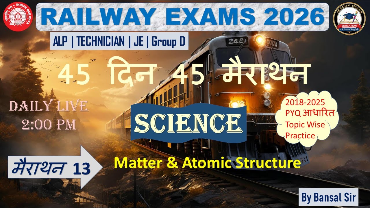 Railway Exams 2026 | Chemistry |Matter & Atomic Structure  -13 | 45 Days 45 Marathon | By Bansal Sir