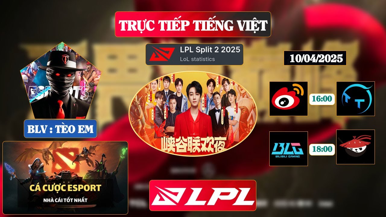 LPL | LPL TIẾNG VIỆT - TRỰC TIẾP LPL -  V&Ograve;NG LOẠI LPL SPLIT 2  - 10/04/2025