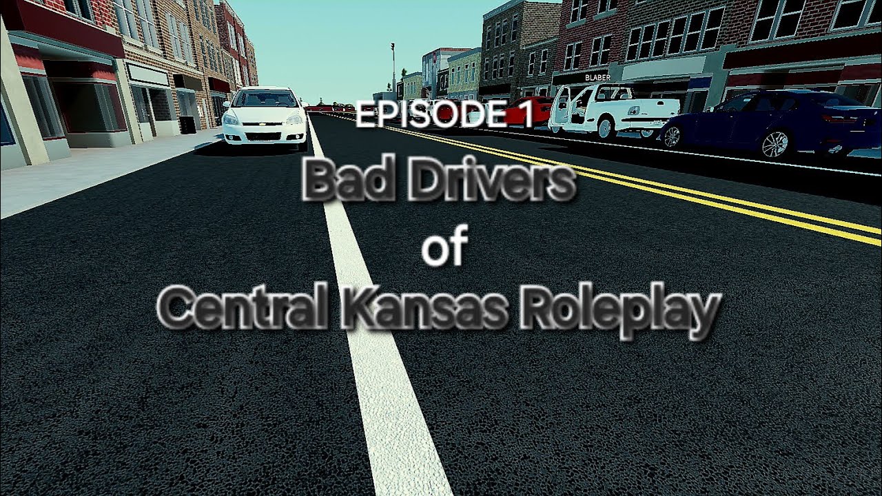 Bad Drivers of Central Kansas Roleplay (CKRP) EPISODE 1