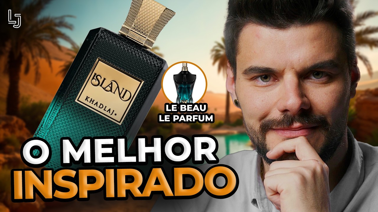 O MELHOR PERFUME INSPIRADO NO FANTÁSTICO LE BEAU LE PARFUM - JPG - ISLAND KHADLAJ UMA OBRA DE ARTE!