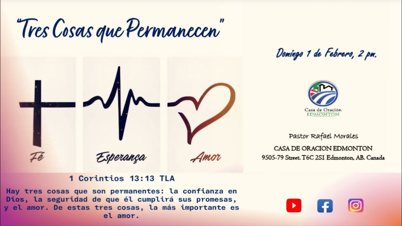 Servicio General: Tres Cosas que Permanecen (1ra Corintios 13:13)