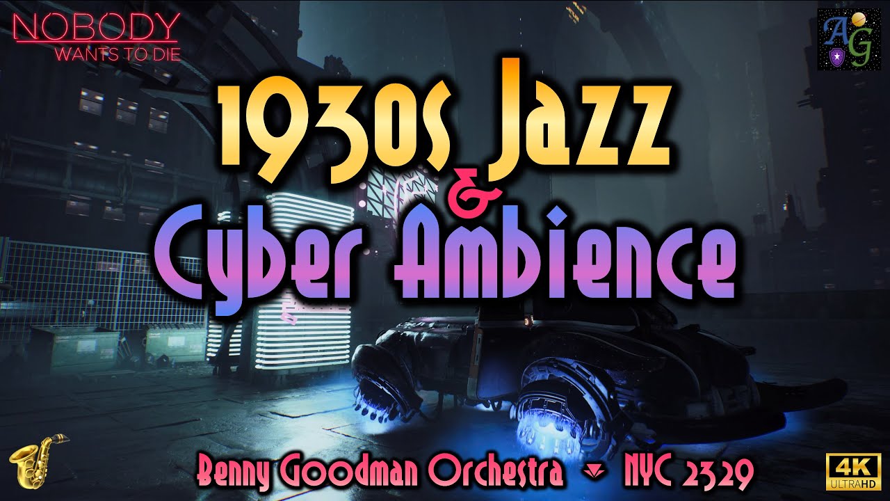 1930s Jazz & Cyber-Noir Ambience 🎷🦾 1+ HOUR Nobody Wants to Die Compilation + Benny Goodman Radio 🌃🎶