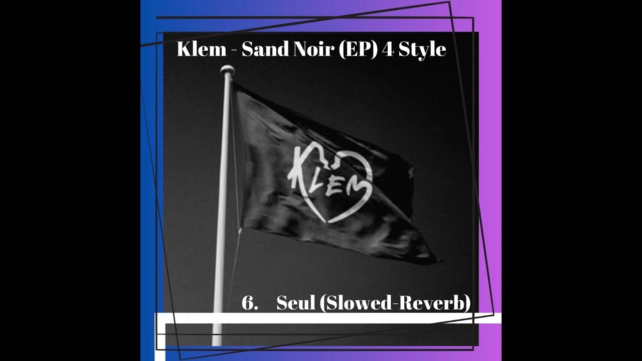 Klem - Seul (Slowed-Reverb)