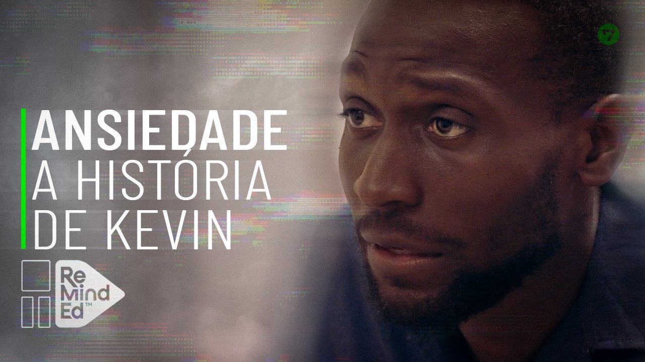 ANSIEDADE -  A HIST&Oacute;RIA DE KEVIN | REMINDED