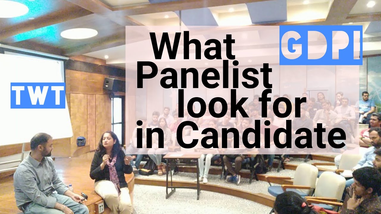 GDPI. What panelist are looking for in Candidates.