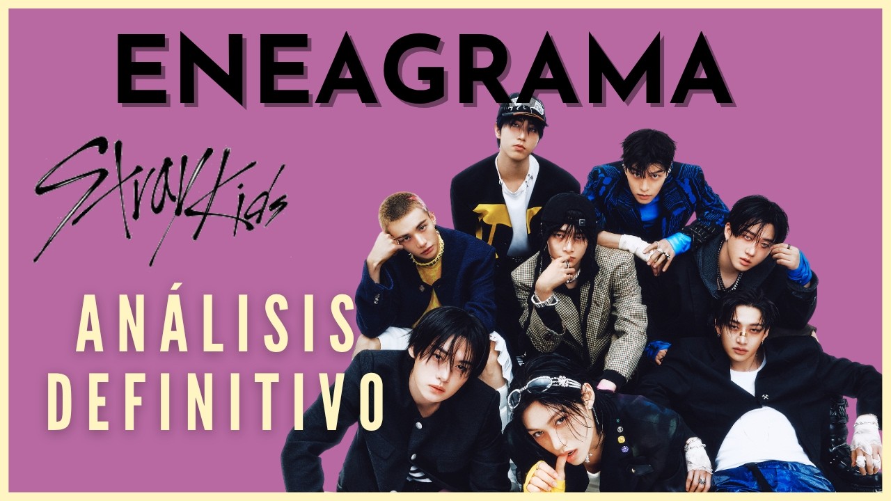 ENEATIPOS DE STRAY KIDS | ANÁLISIS DE PERSONALIDAD
