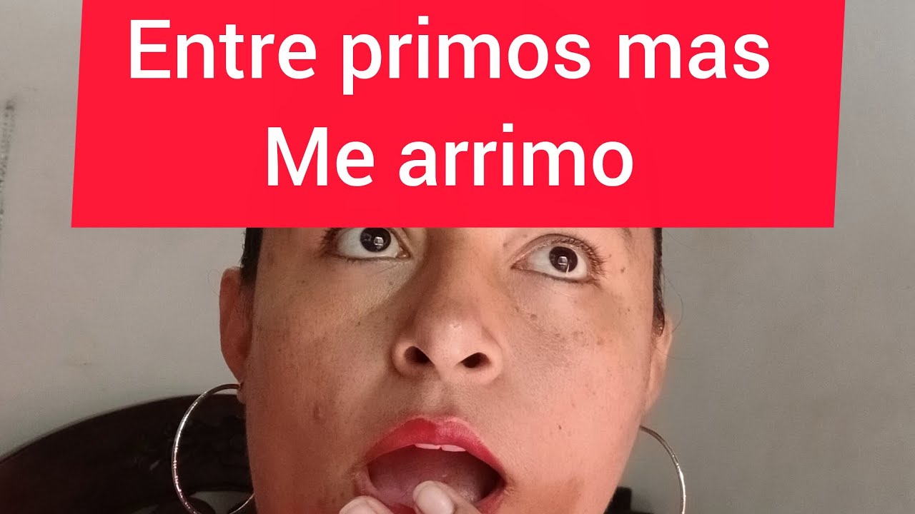Paso cuando yo tenia 15 años entre mi primo y yo 