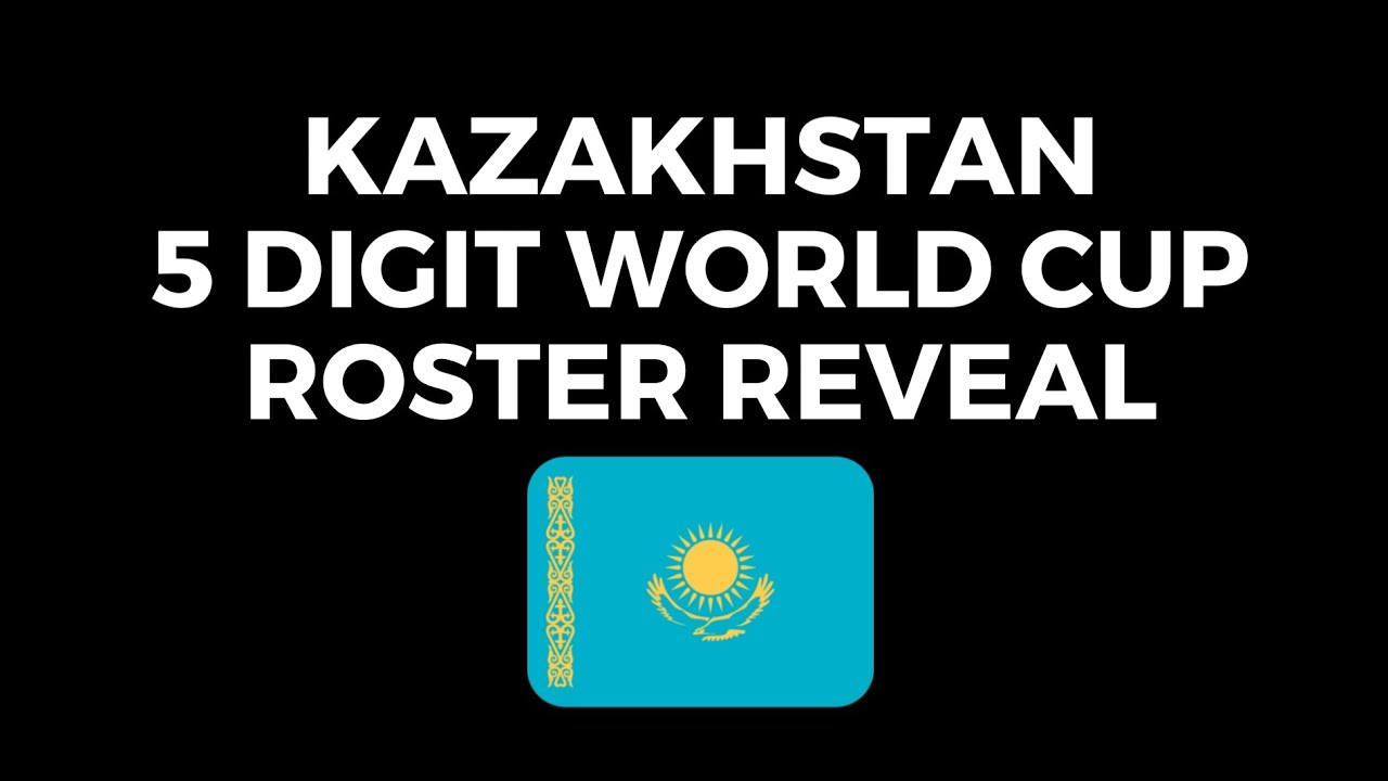 Kazakhstan 5WC Roster Reveal
