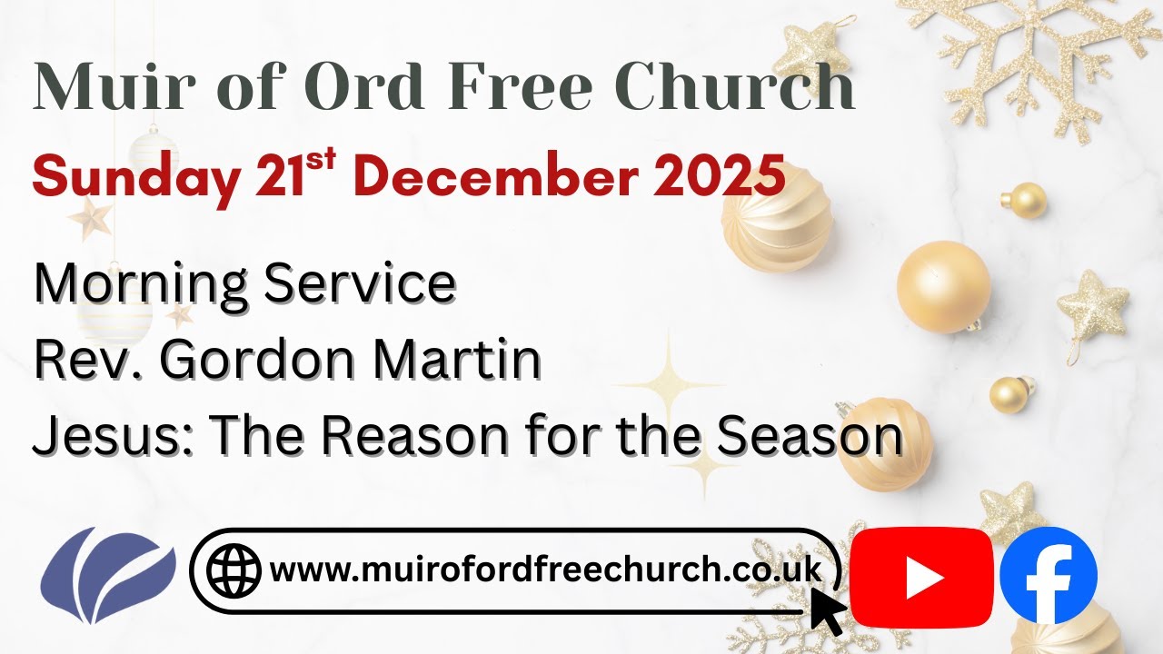 Muir Of Ord Free Church - 21.12.2025 - Jesus: The Reason for the Season