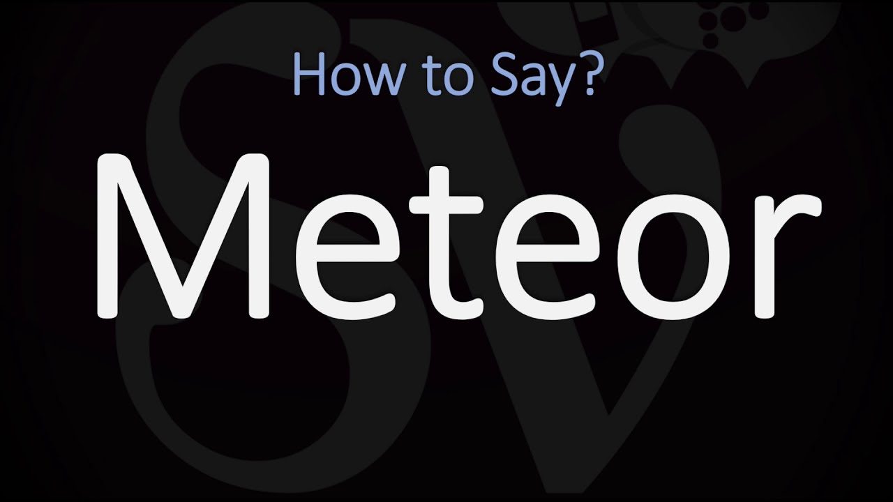 How to Pronounce Meteor? (CORRECTLY) Meaning & Pronunciation