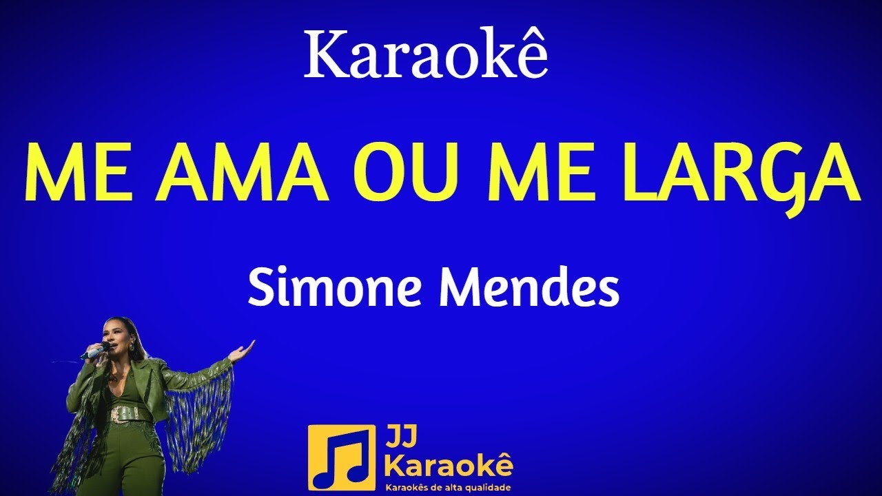 Me ama ou me larga - Simone Mendes - Karaokê -