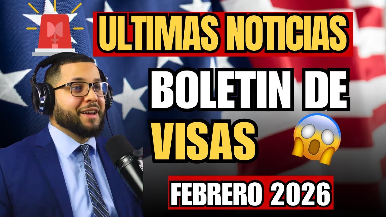 ULTIMA NOTICIA! BOLETIN DE VISAS FEBRERO 2026