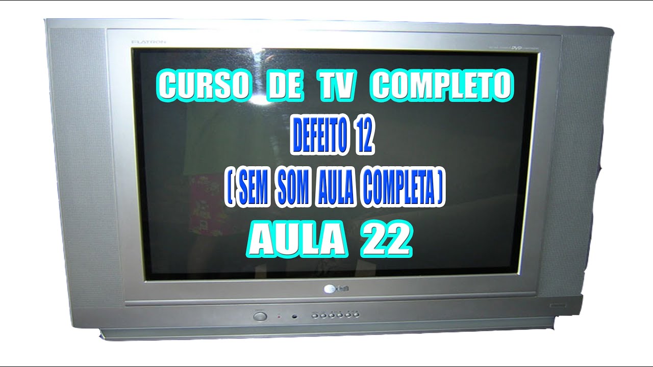 CURSO 22 DE TVS ANTIGAS DE TUBO DEFEITO 12 ( SEM SOM AULA COMPLETA )