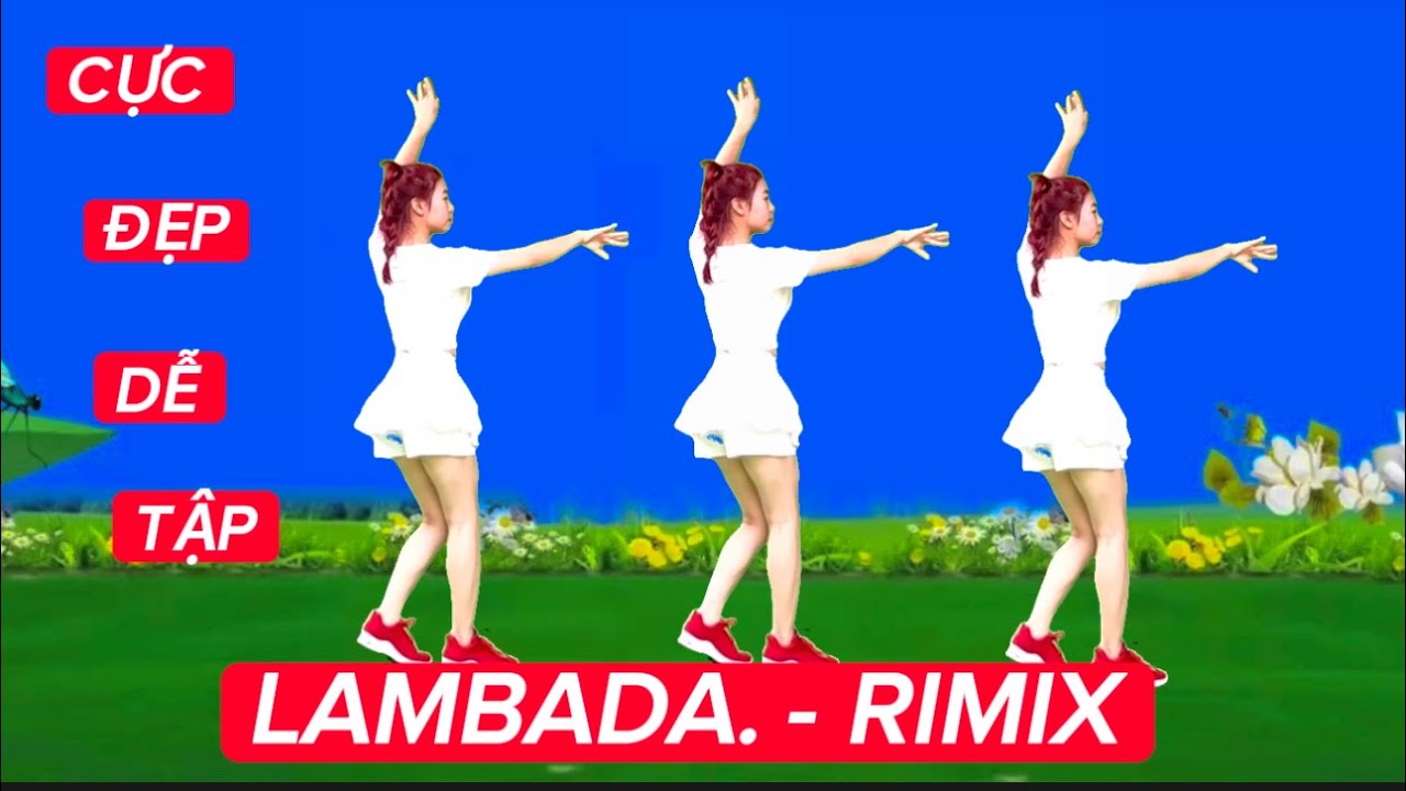 LAMBADA - RIMIX 💕 CỰC ĐẸP - ĐỘNG TÁC DỄ TẬP / PHÙ HỌP MỌI LỨA TUỔI
