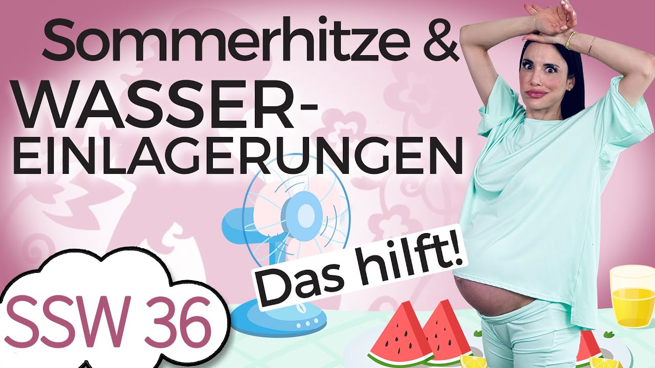 SSW 36: Was bei Wassereinlagerungen und Kreislauf im Sommer hilft | Mein Kinderwunsch