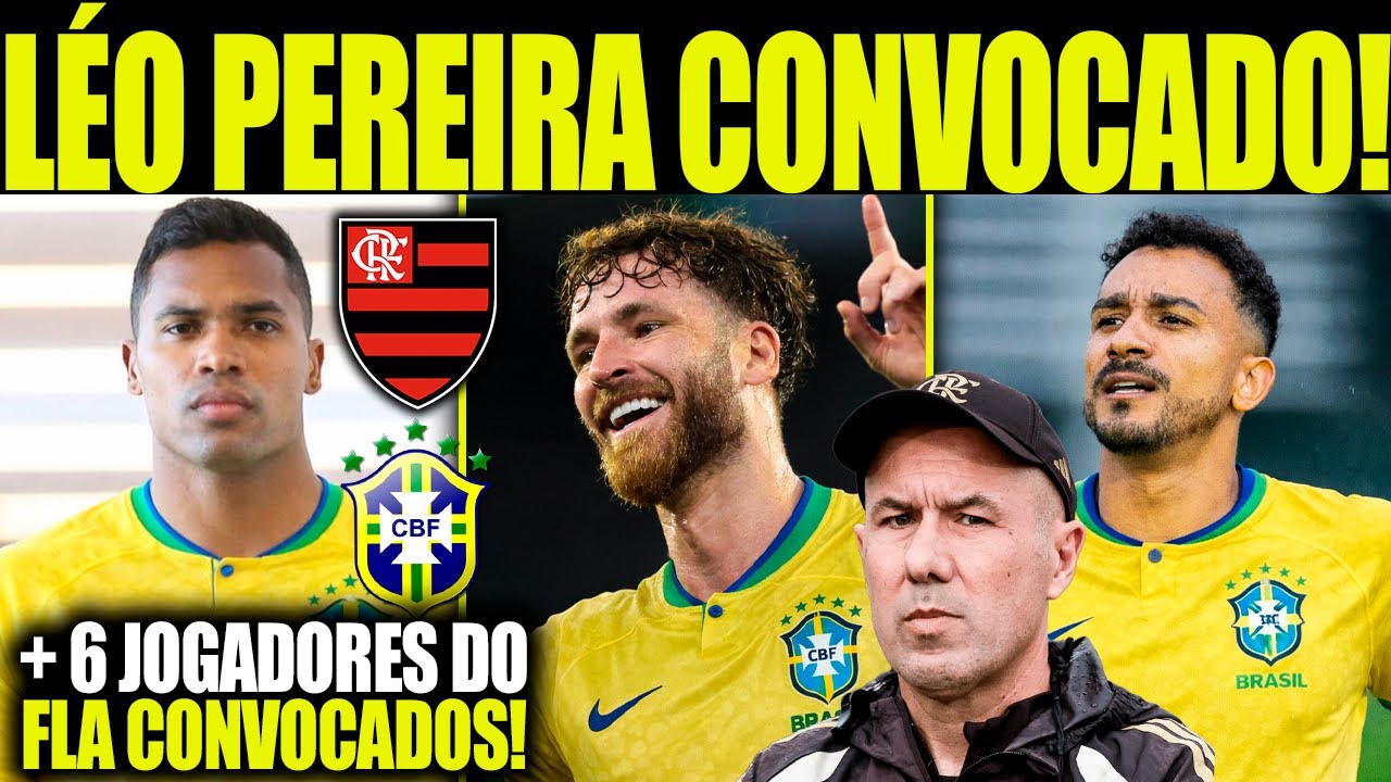 LÉO PEREIRA É NOVIDADE NA CONVOCAÇÃO DA SELEÇÃO BRASILEIRA! + 6 JOGADORES DO FLAMENGO CONVOCADOS! E+