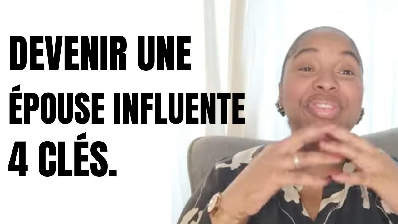 COMMENT DEVENIR UNE EPOUSE INFLUENTE ?