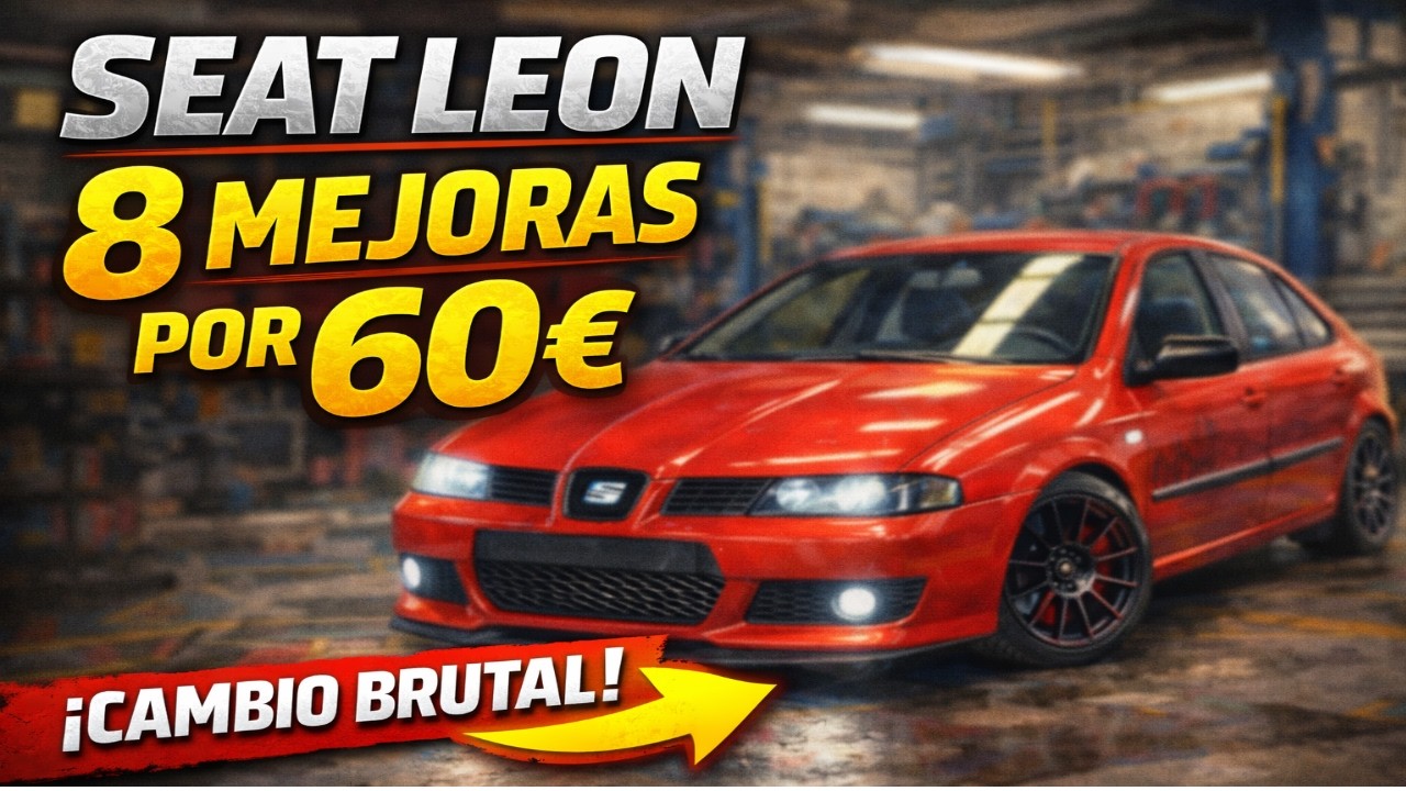 Seat Le&oacute;n: 8 mejoras por 60&euro;, &iexcl;Cambio Brutal!