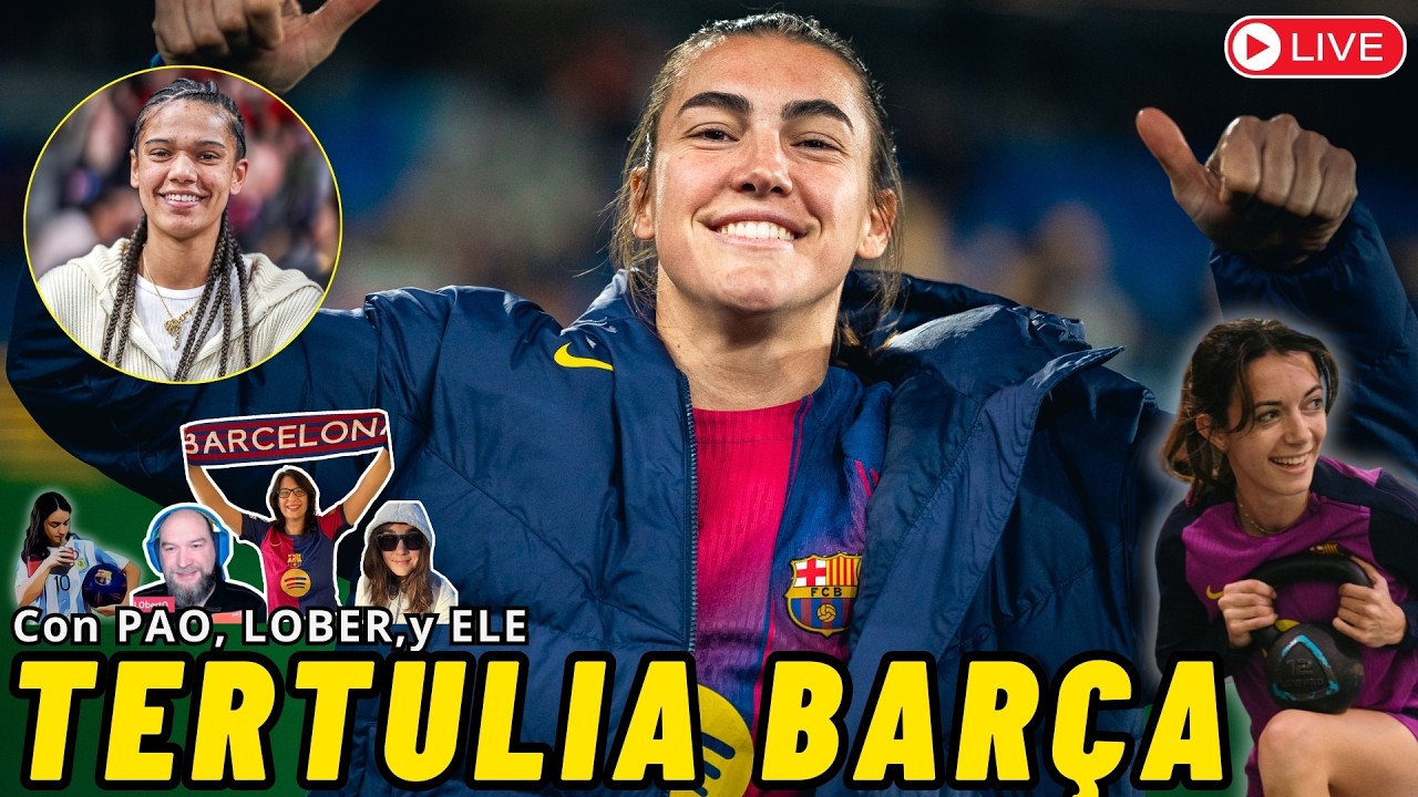 🔴 TERTULIA con PAO, LOBER y ELE ⚽ BARÇA 4 - 0 EIBAR 💥 NOTICIAS, debate, y jornada FUTFEM