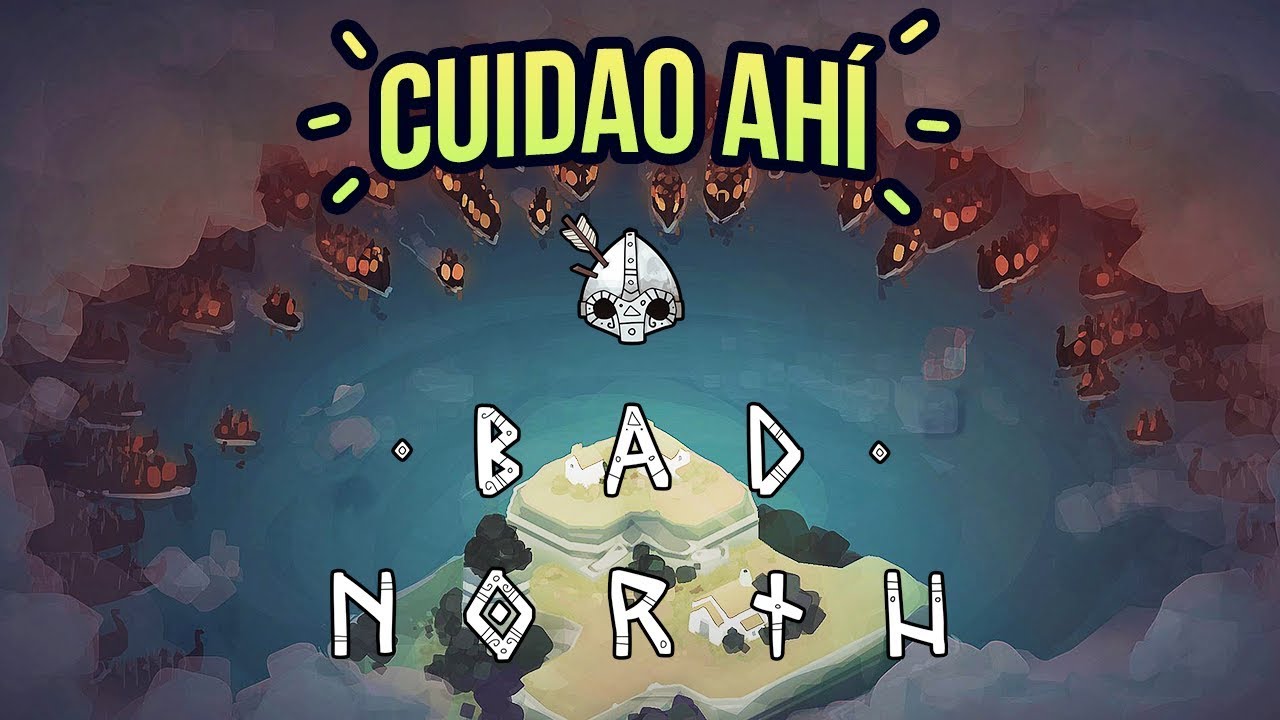Cuidao Ahí... Bad North