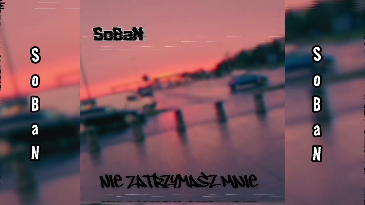 SoBaN - Nie Zatrzymasz Mnie 