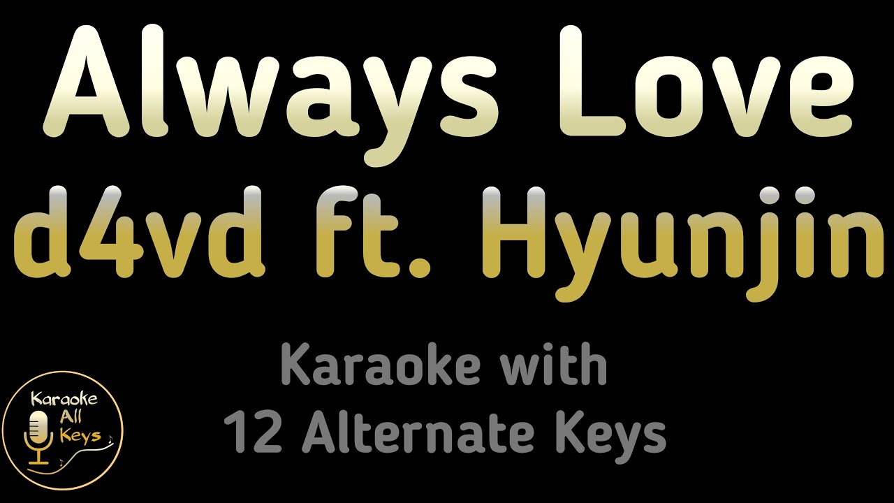 d4vd ft. Hyunjin Stray Kids - Always Love Karaoke Instrumental Lower Higher Female & Original Key
