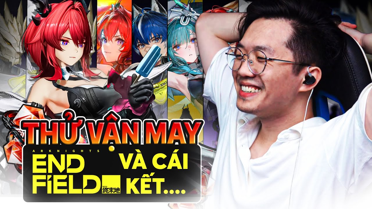 Thử vận may trong Arknights Endfield và cái kết ...