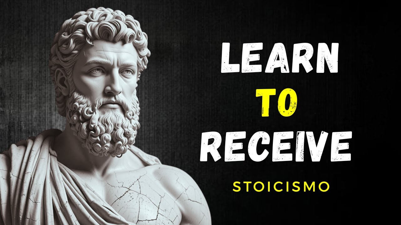 The Stoic Art of KNOWING HOW TO RECEIVE: The Wisdom of Self-Mastery | STOICISM