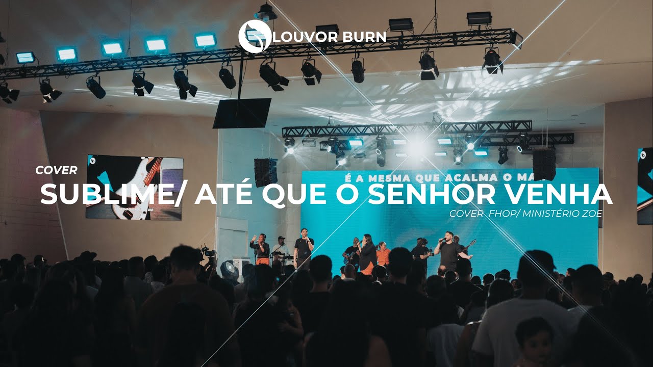 SUBLIME / ATÉ QUE O SENHOR VENHA | Fhop / Ministério Zoe | Louvor BURN