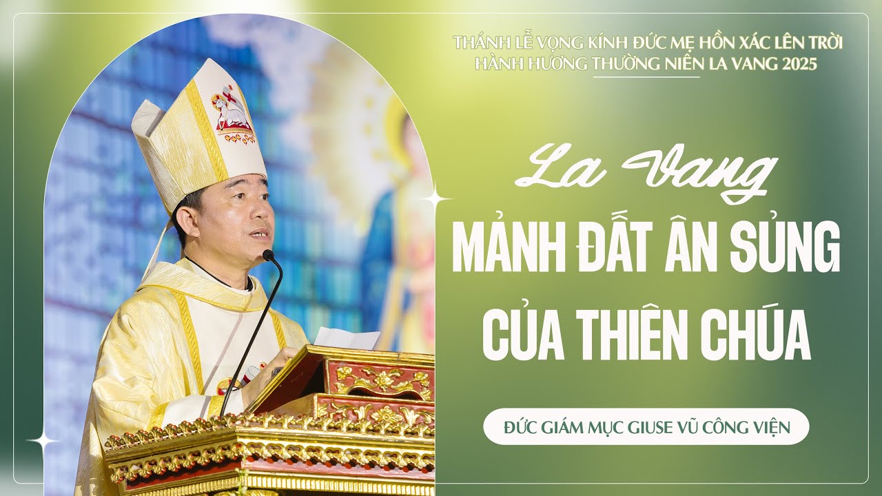LA VANG - MẢNH ĐẤT ÂN SỦNG CỦA THIÊN CHÚA || Đức Giám mục Giuse Vũ Công Viện