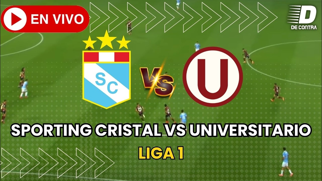 🔴 SPORTING CRISTAL VS UNIVERSITARIO EN VIVO - LIGA 1 TORNEO APERTURA FECHA 4 | De Contra