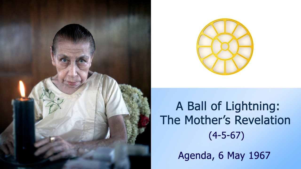 A Ball of Lightning :The Mother's Revelation  (Mother's Agenda, 6 May 1967)