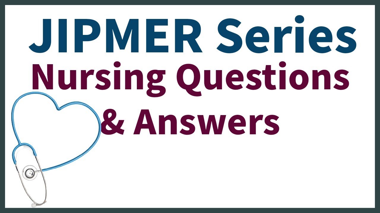 JIPMER Nursing Exam Series 2022 | Nursing Questions and Answers With GK Questions