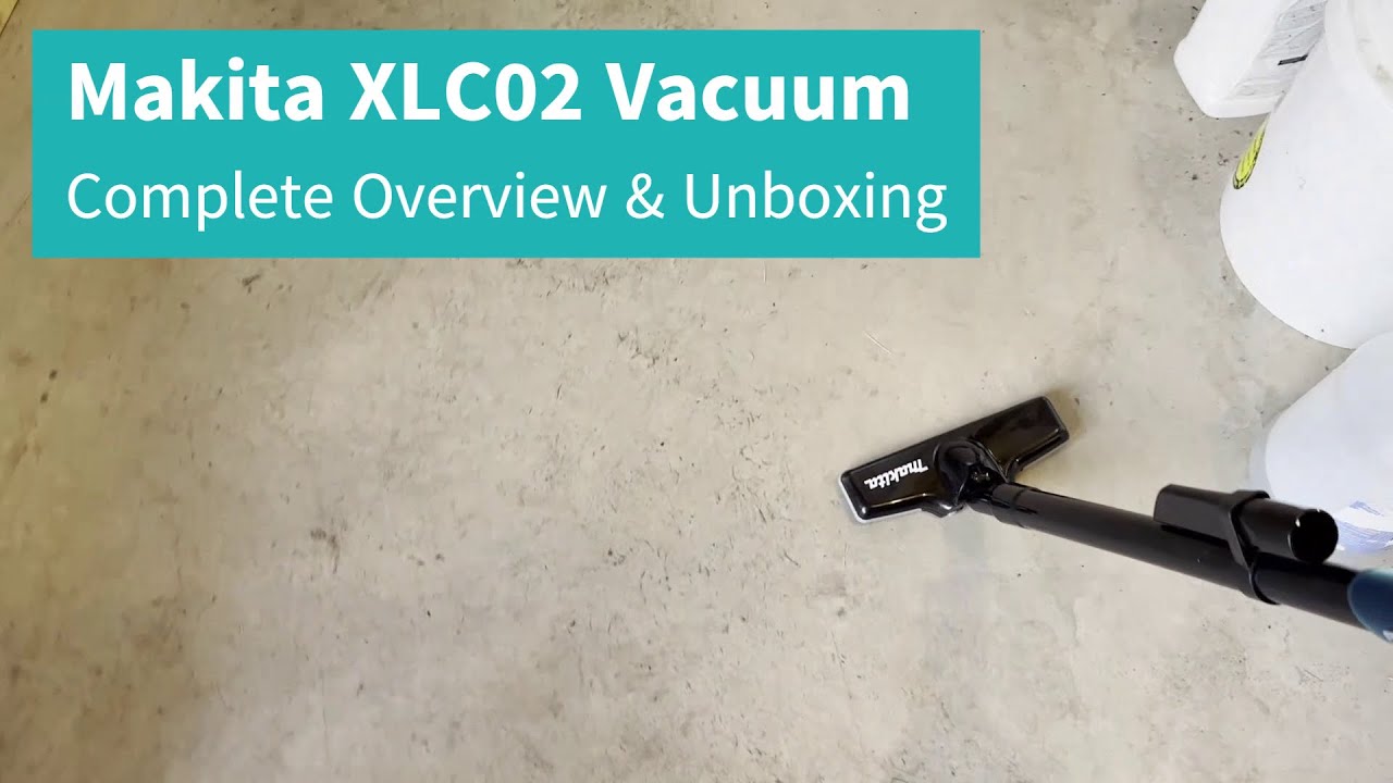 Makita XLC02 Cordless 18V LXT Vacuum Unboxing, Use & Review