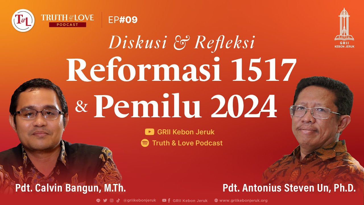 Reformasi 1517 & Pemilu 2024 (Diskusi & Refleksi) - Truth & Love Podcast Ep#09