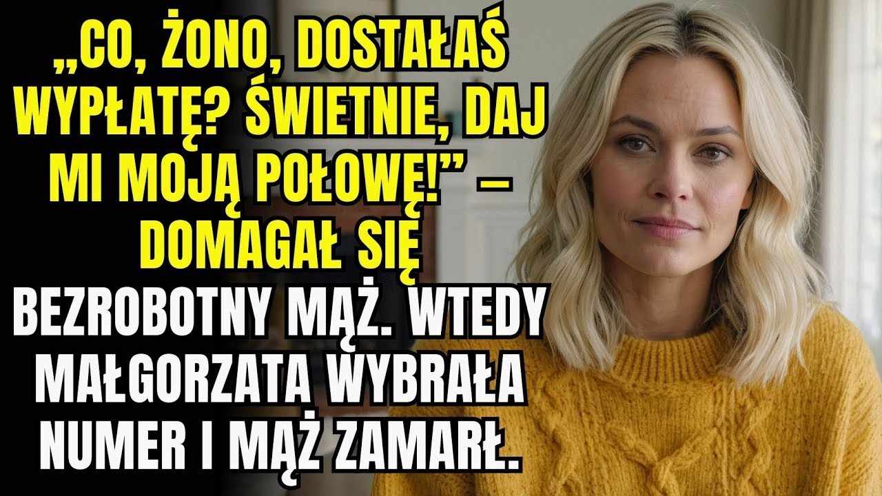 W dzień wypłaty swojej żony leniwy mąż zażądał połowy