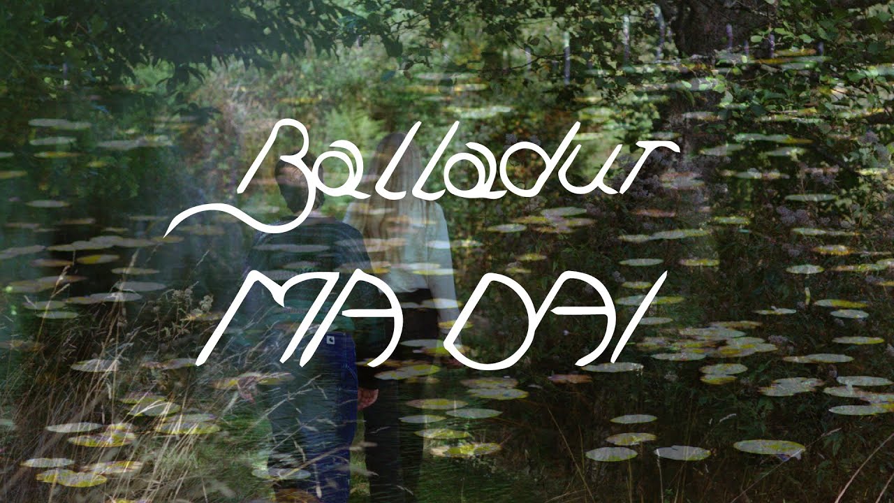 Balladur // Ma Dai (videoclip)