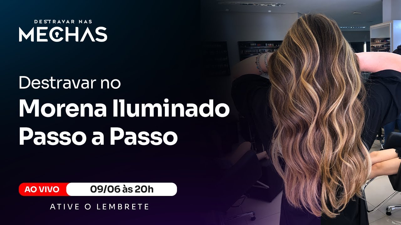 Destravar no Morena Iluminado | Aula 01 - Destravar nas Mechas 