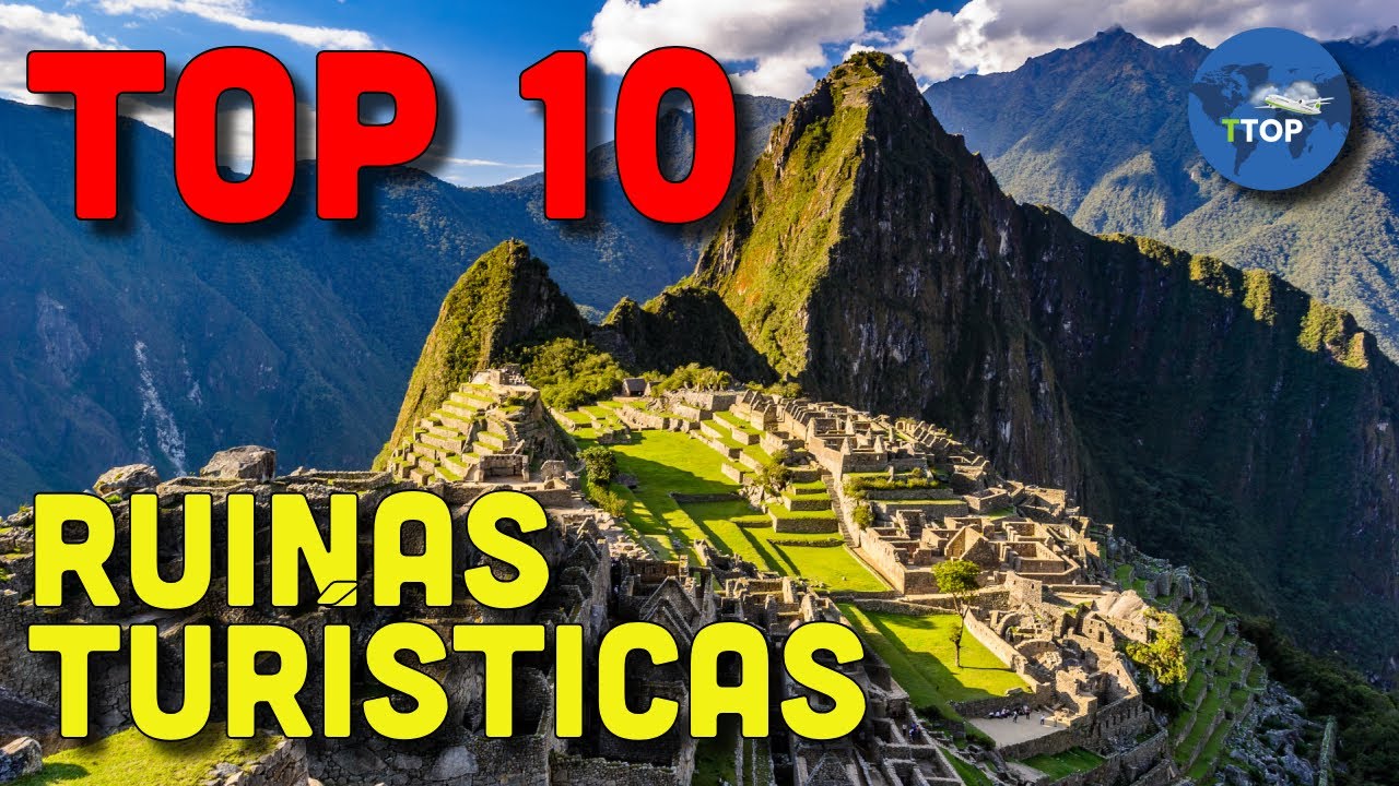 Las 10 Ruinas más Turísticas del Mundo | Joyas Arqueológicas | Un Paseo por la Historia