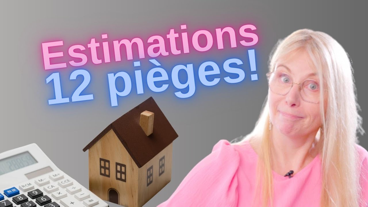 ESTIMATIONS immobilières ? 12 pièges à connaître !