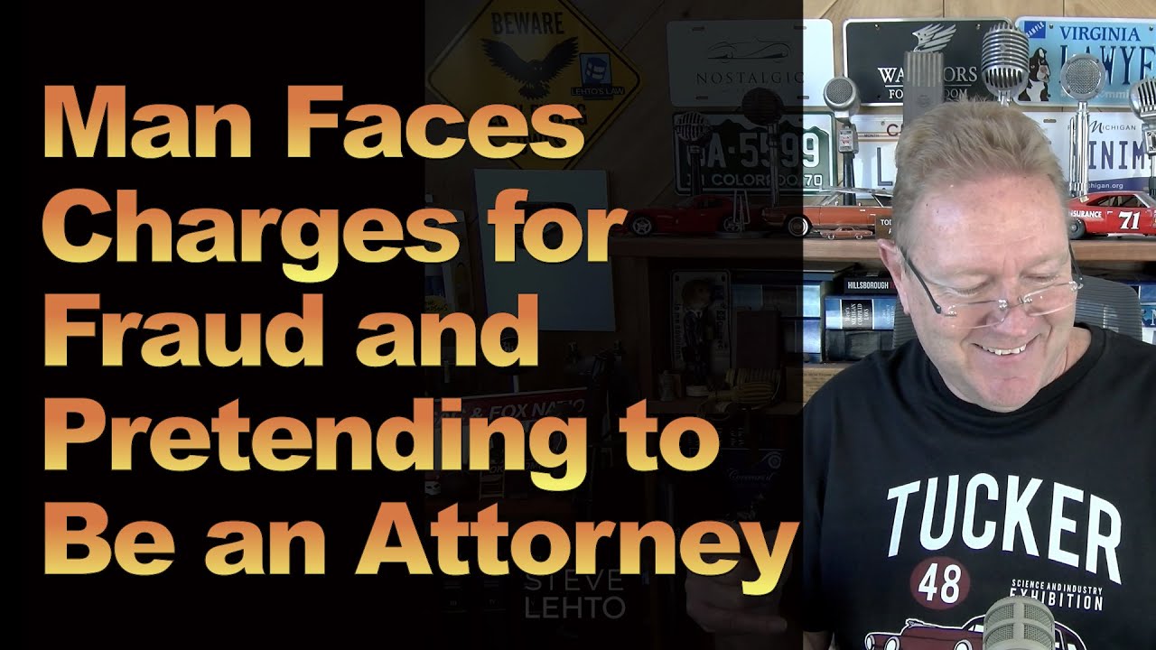 Man Faces Charges for Fraud and Pretending to Be an Attorney