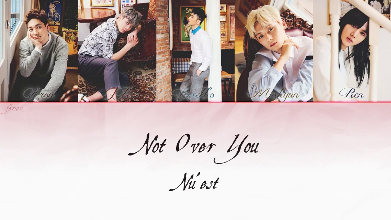 NU'EST - Not Over You [Han|Eng|Rom] lyrics