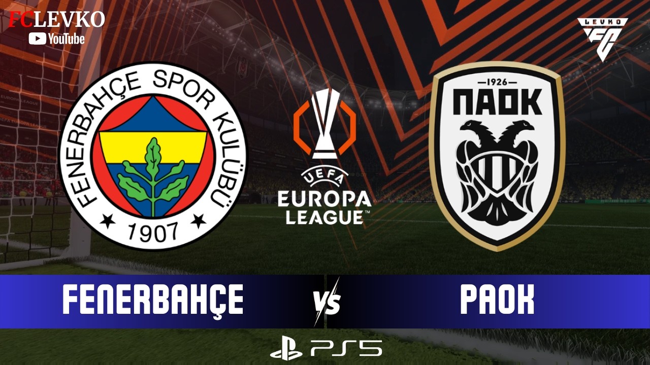 FENERBAHÇE - PAOK | UEFA AVRUPA LİGİ FİNAL | SIDIKI CHERIF, KANTE, TALISCA | FC 26 TÜRKÇE SPİKER PS5