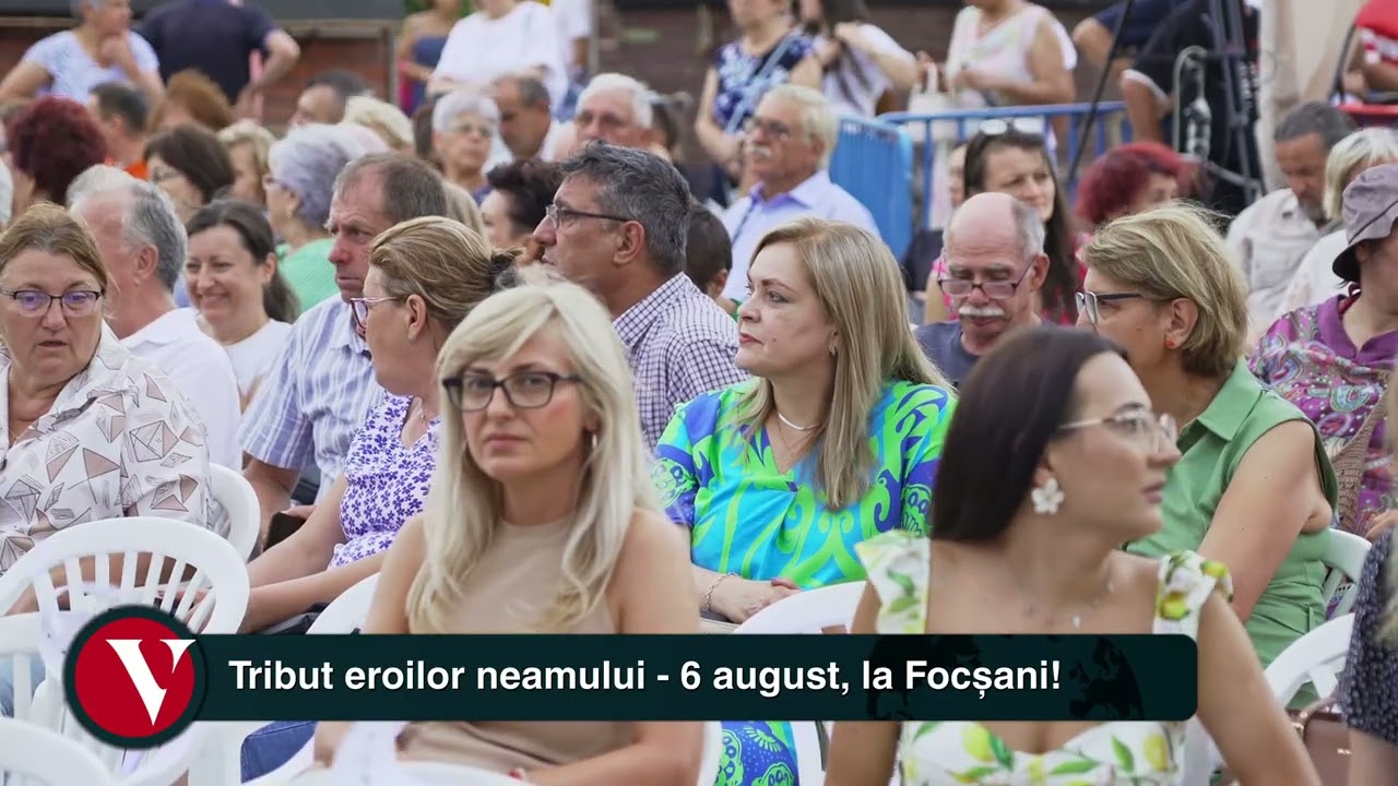 Tribut eroilor neamului   6 august, la Focșani!