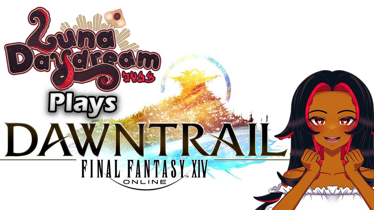 The Return of Luna Daydream! [Eldritch Vtuber plays FFXIV]