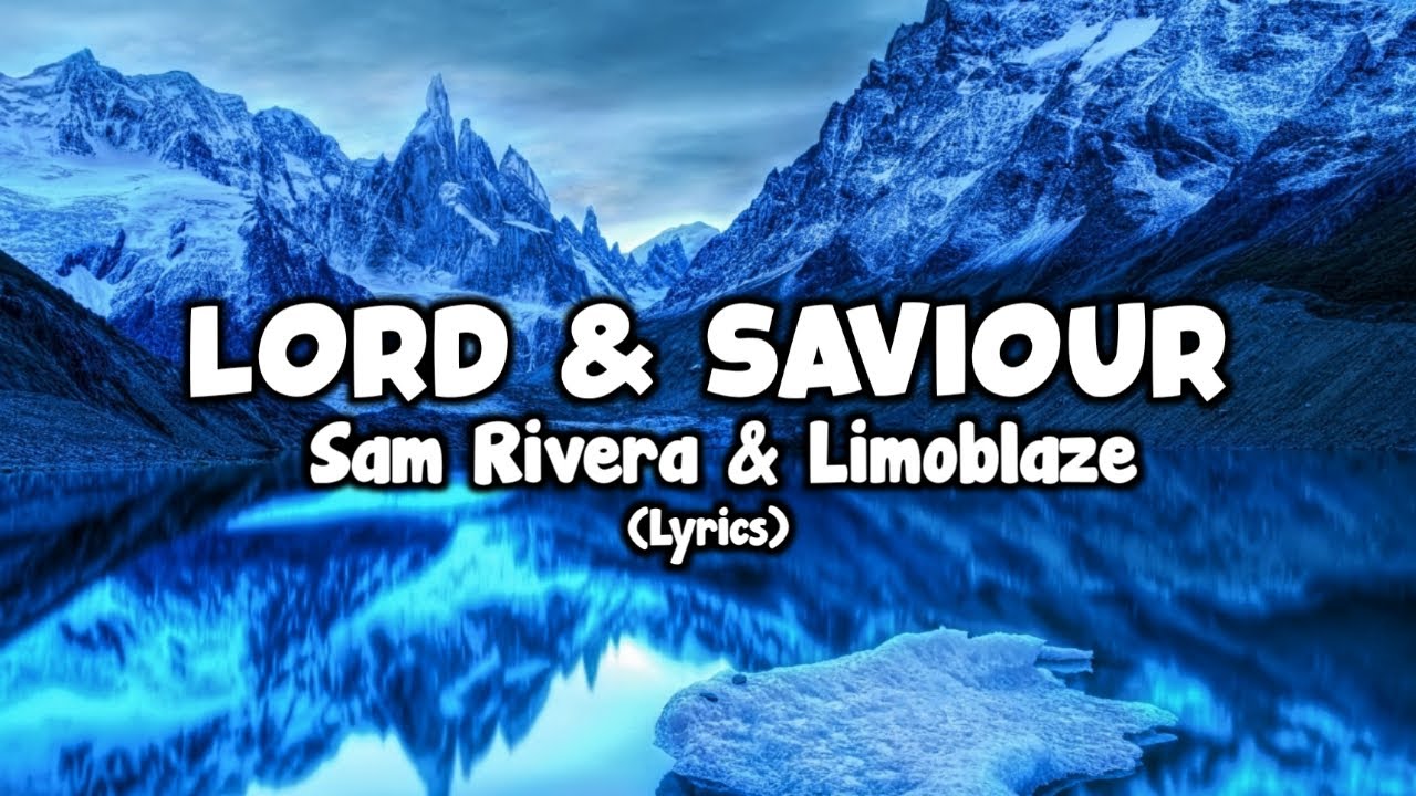 Sam Rivera, Limoblaze - Lord & Saviour (Lyrics)